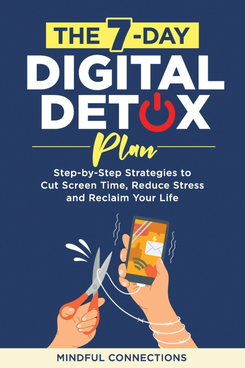 Книга The 7-Day Digital Detox Plan Mindful Connections