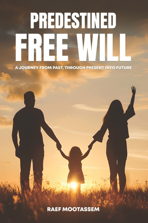 Книга Predestined Free Will Raef Y Mootassem