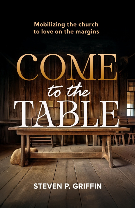 Knjiga Come to the Table Steven P Griffin