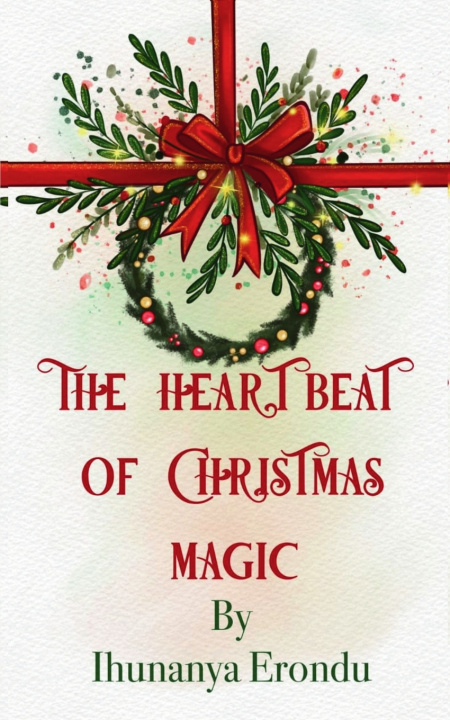 Knjiga The Heartbeat of Christmas Magic Ihunanya Erondu