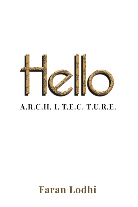 Kniha Hello A.R.C.H. I. T. E.C. T.U.R.E. Faran Lodhi