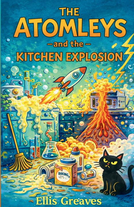 Kniha The Atomleys and the Kitchen Explosion Ellis Greaves