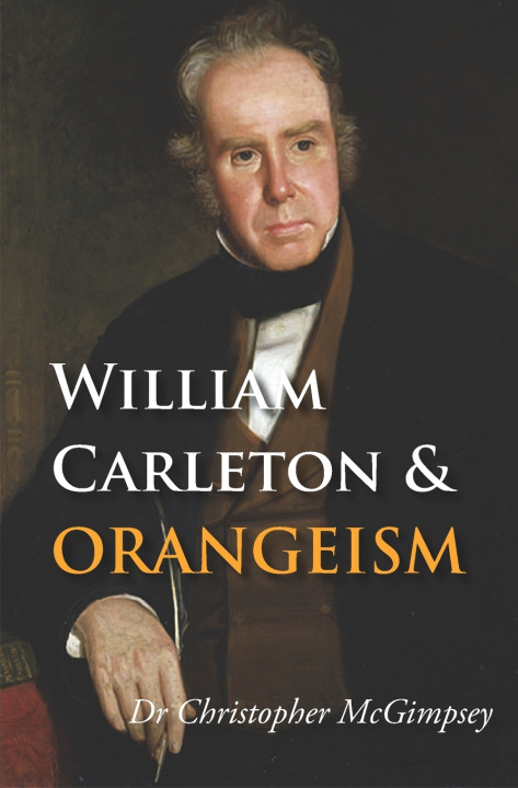 Kniha William Carleton and Orangeism Christopher McGimpsey