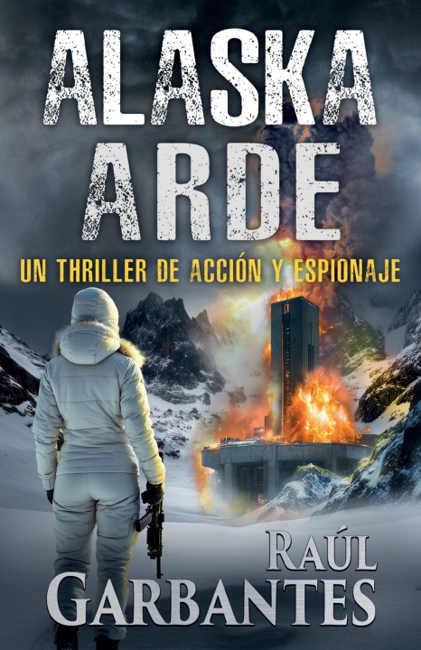 Книга Alaska arde Raúl Garbantes