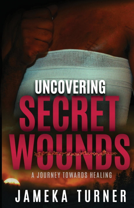 Knjiga Uncovering Secret Wounds Jameka Turner