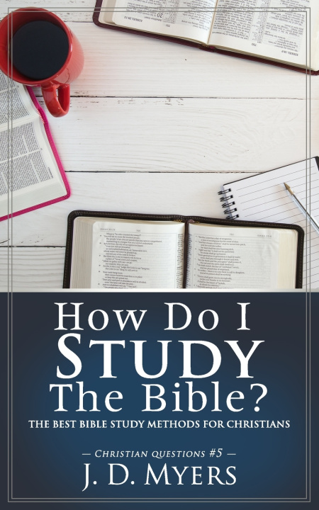 Kniha How Do I Study the Bible? J. D. Myers