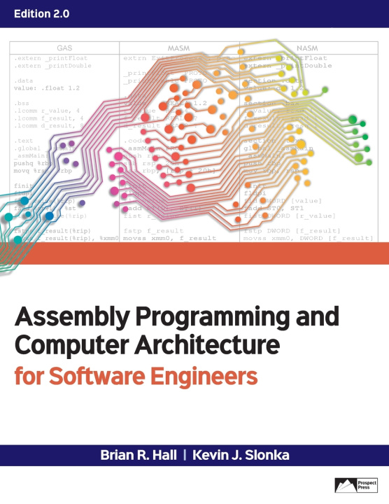 Kniha Assembly Programming and Computer Architecture for Software Engineers, Edition 2.0 Brian R. Hall