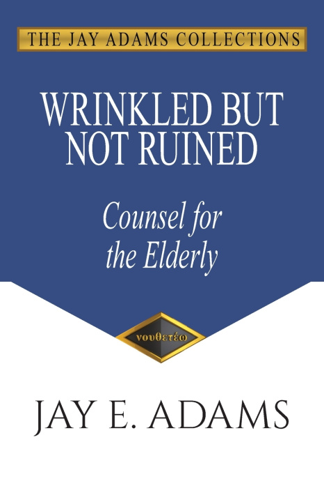Книга Wrinkled But Not Ruined Jay E Adams