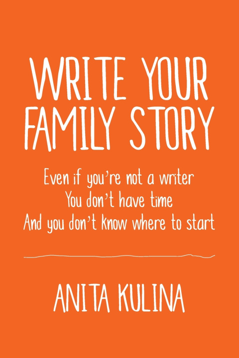 Книга Write Your Family Story Anita Kulina