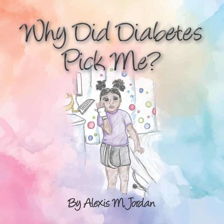 Книга Why Did Diabetes Pick Me? Alexis Marianne Jordan