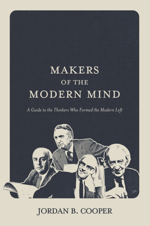 Kniha Makers of the Modern Mind Jordan B Cooper