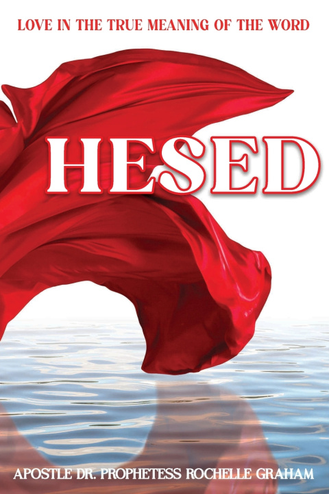 Kniha HESED Apostle Dr. Prophetess Rochelle Graham