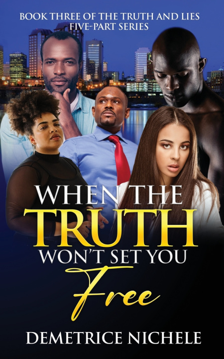 Книга When the Truth Won't Set You Free Demetrice Nichele
