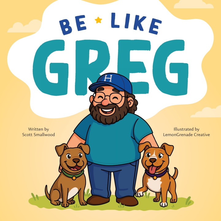 Kniha Be Like Greg Scott Smallwood