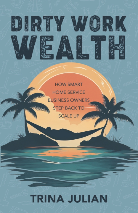 Kniha Dirty Work Wealth Trina Julian