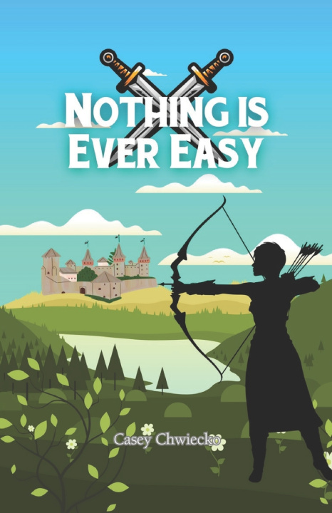 Knjiga Nothing is Ever Easy Casey Chwiecko