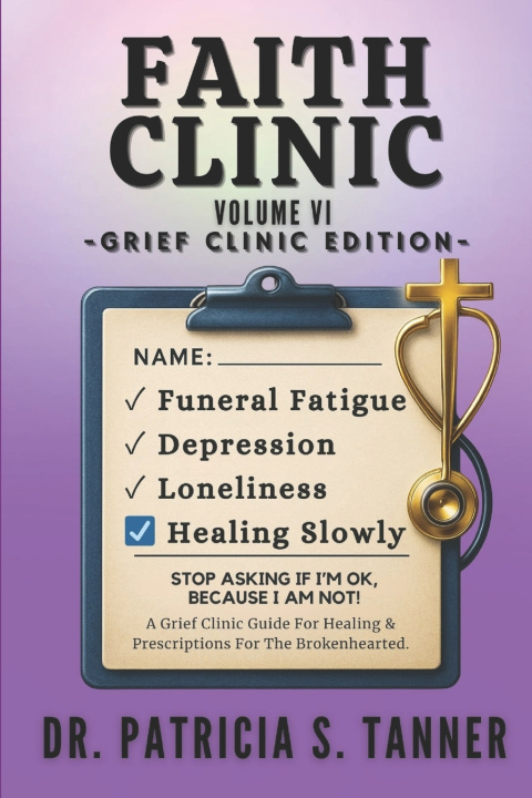 Книга Faith Clinic Volume VI Grief Clinic Edition Patricia S Tanner