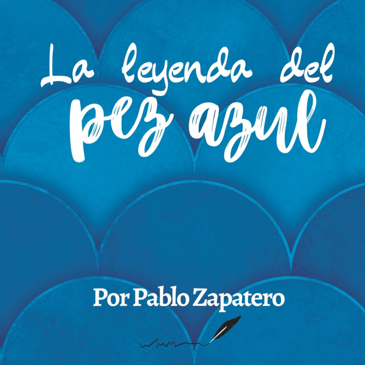 Kniha La leyenda del pez azul Pablo Zapatero