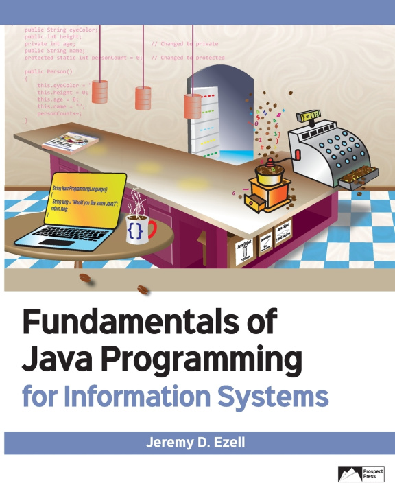 Kniha Fundamentals of Java Programming for Information Systems Jeremy D. Ezell