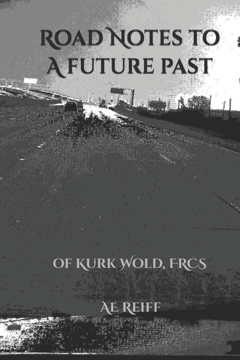 Kniha Road Notes to a Future Past AE Reiff