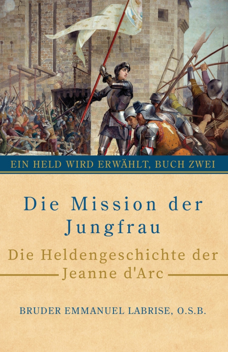 Книга Die Mission der Jungfrau Bruder Emmanuel Labrise O.S.B.