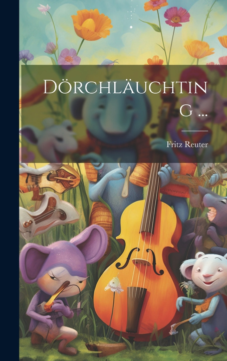 Kniha Dörchläuchting ... Fritz Reuter