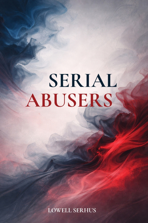 Книга Serial Abusers Lowell Serhus