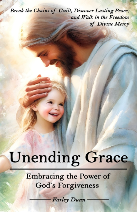 Kniha Unending Grace Farley Dunn