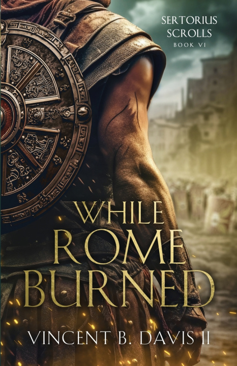 Kniha While Rome Burned Vincent B. Davis II