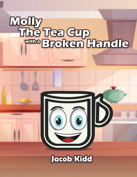Knjiga Molly The Tea Cup with a Broken Handle Jacob Kidd