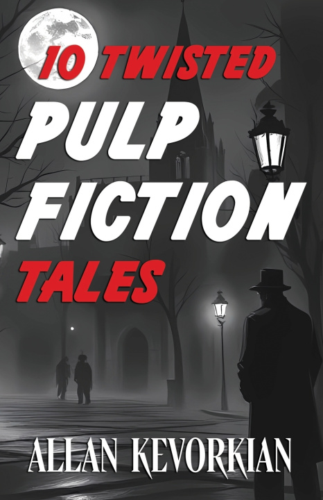 Knjiga 10 Twisted Pulp Fiction Tales Allan Kevorkian