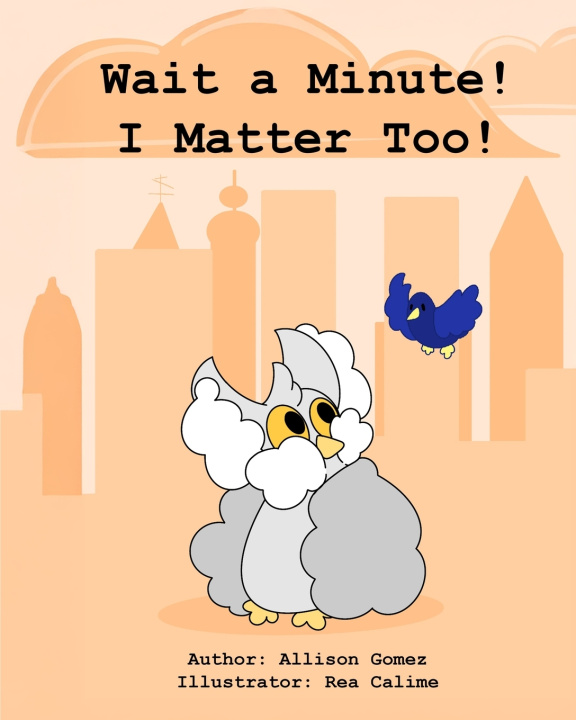 Книга Wait a Minute! I Matter Too! Allison M. Gomez