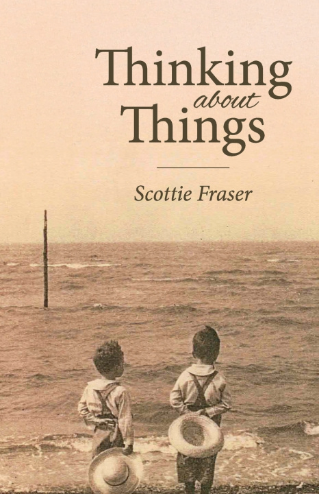 Книга Thinking About Things Scottie Fraser