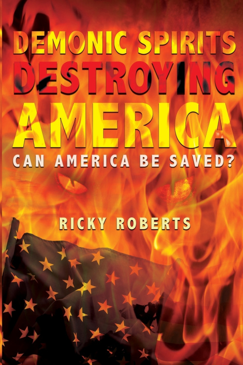 Книга Demonic Spirits Destroying America Dr. Ricky Roberts