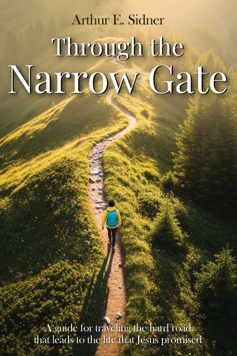 Kniha Through the Narrow Gate Arthur E. Sidner