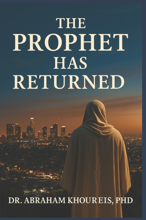 Knjiga The Prophet Has Returned ABRAHAM KHOUREIS PH.D.
