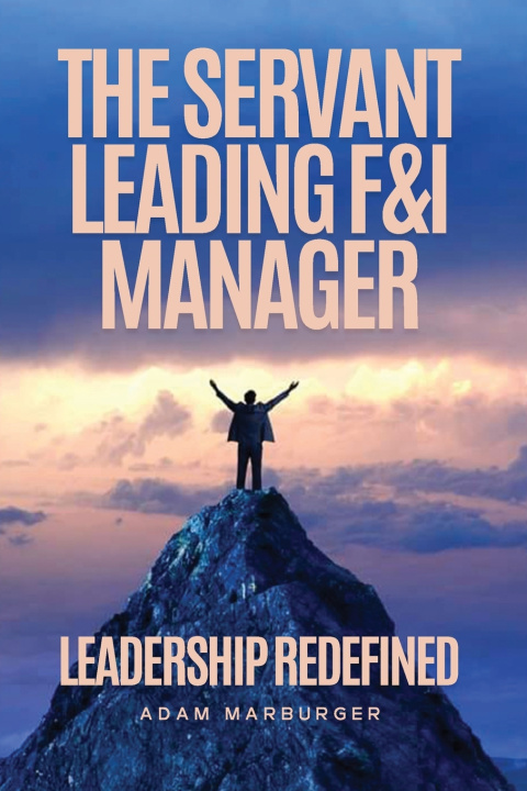 Kniha The Servant Leading F&I Manager Adam Marburger
