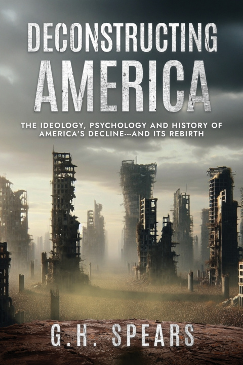 Knjiga Deconstructing America G. H. Spears