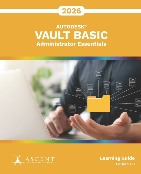 Книга Autodesk Vault Basic 2026 Ascent - Center for Technical Knowledge
