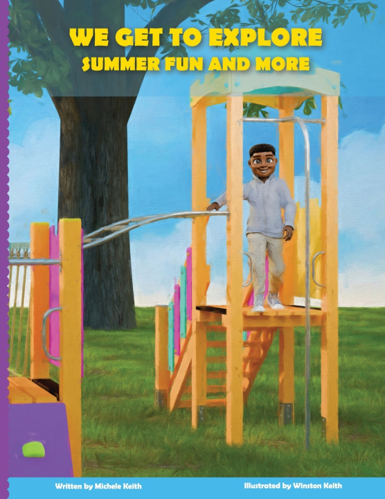 Kniha We Get to Explore Summer Fun and More Michele Keith