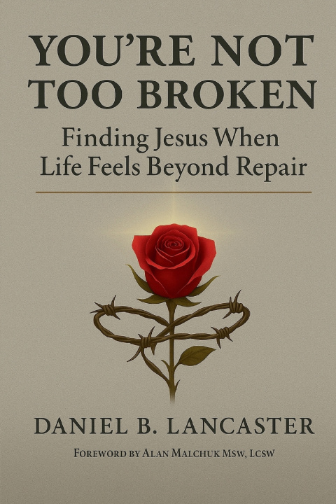 Книга You're Not Too Broken Daniel B Lancaster