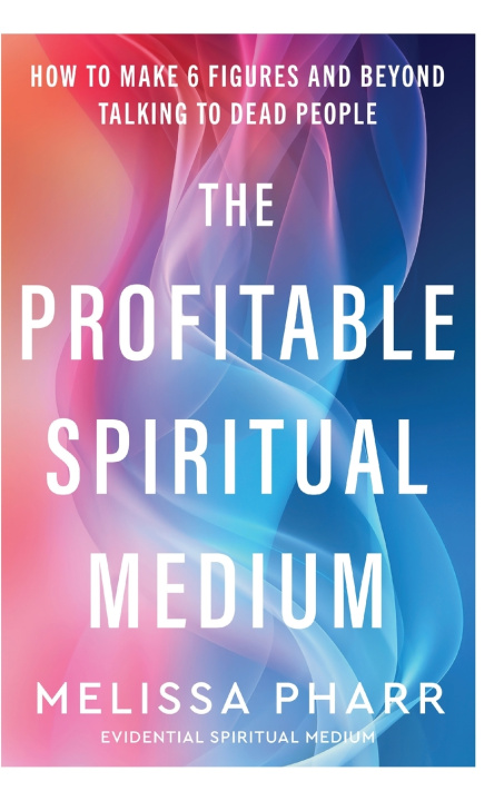 Книга The Profitable Spiritual Medium Melissa Pharr