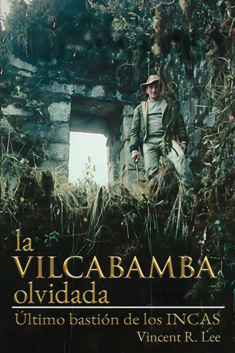 Kniha Vilcabamba olividada Vincent R. Lee