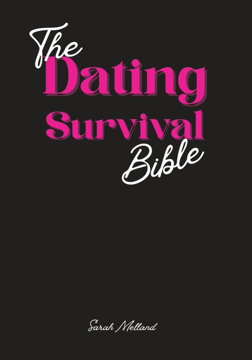 Kniha The Dating Survival Bible Sarah Melland