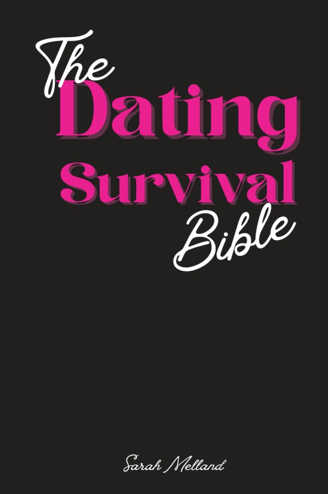 Kniha The Dating Survival Bible Sarah Melland