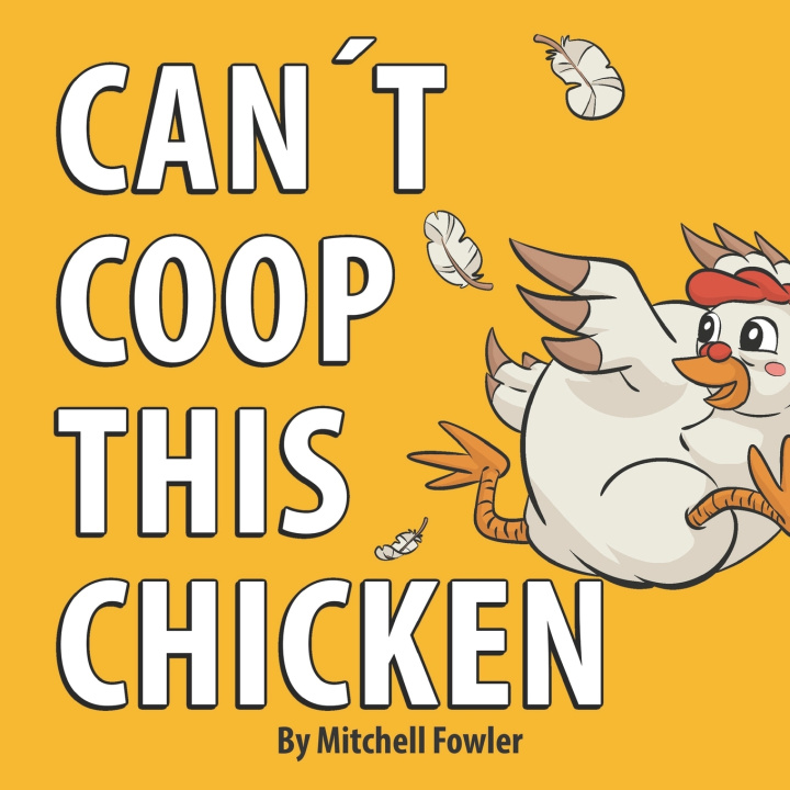 Книга Can't Coop This Chicken Mitchell Fowler