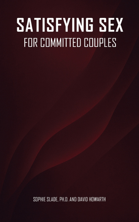 Kniha Satisfying Sex for Committed Couples Ph.D Sophie Slade