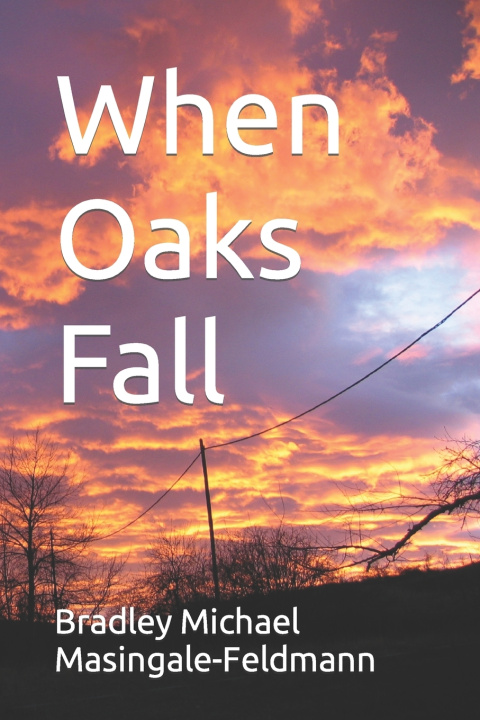 Книга When Oaks Fall Bradley Michael Masingale-Feldmann