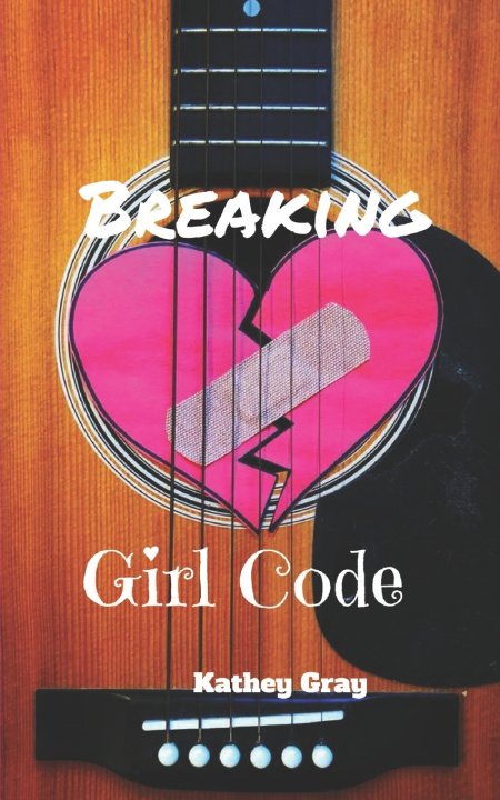 Kniha Breaking Girl Code Kathey Gray