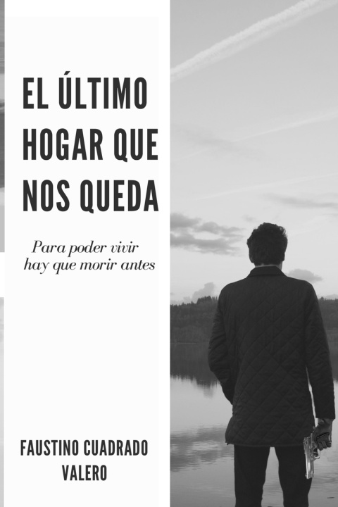 Книга EL ÚLTIMO HOGAR QUE NOS QUEDA FAUSTINO CUADRADO VALERO